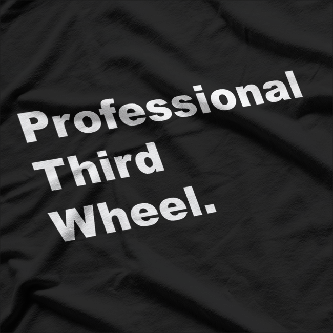 Certified Third Wheel Pro T-Shirt
