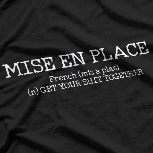 Mise En Place Definition Funny Chef Gift Cook T-Shirt