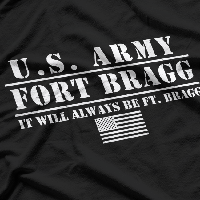 U.S Army Fort Bragg It Will Always Be Ft. Bragg T-Shirt