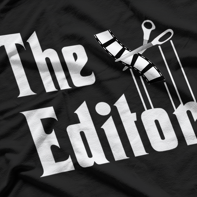 Editor, Film Editor Funny Film Editing T-Shirt