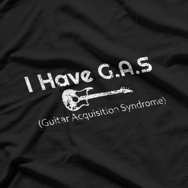 I Have GAS Guitar Player Collector Musician T-Shirt