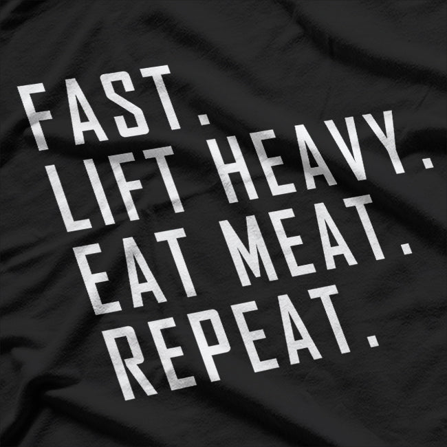 Fast. Lift Heavy. Eat Meat. Repeat: Carnivore Diet & Gym Life T-Shirt