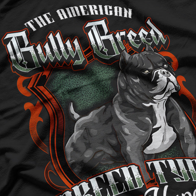 The American Bully Breed Breed Type Not Hype Exotic Bulldog T-Shirt
