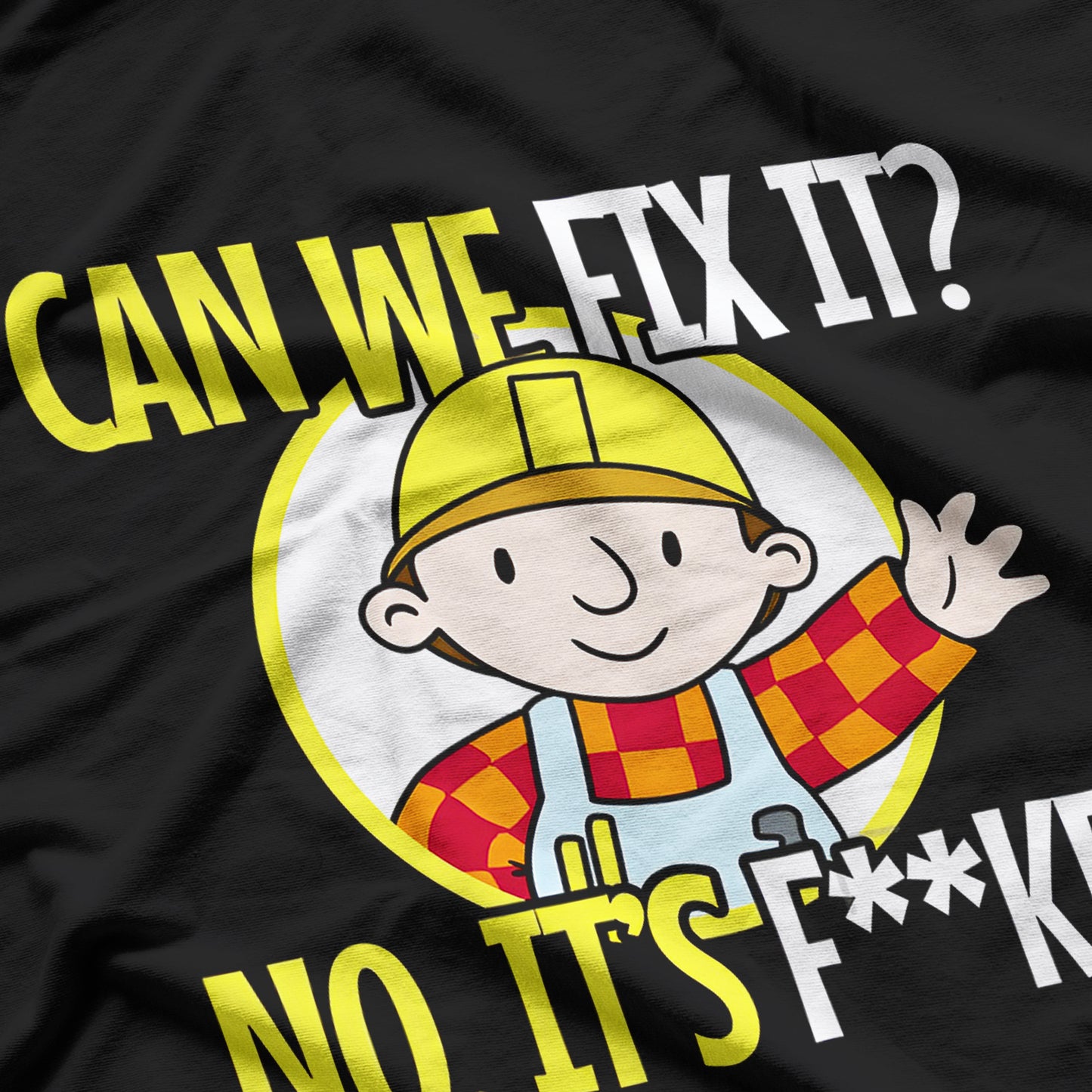 Can We Fix It No It's F Funny Repair Man Engineering T-Shirt