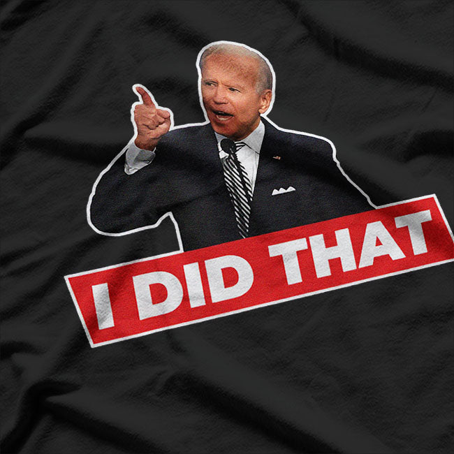 Joe Biden I Did That Funny Saying T-Shirt