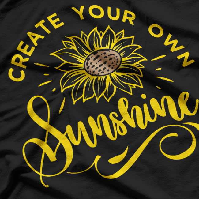 Create Your Own Sunshine: A Positive Quote for Daily Inspiration T-Shirt