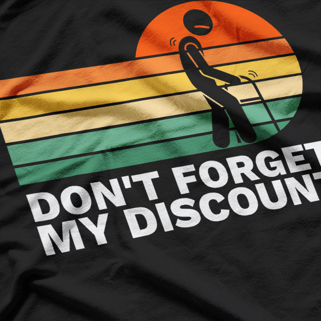 Don't Forget My Discount Funny Old People T-Shirt
