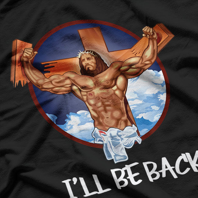 I'll Be Back Jesus Christian T-Shirt