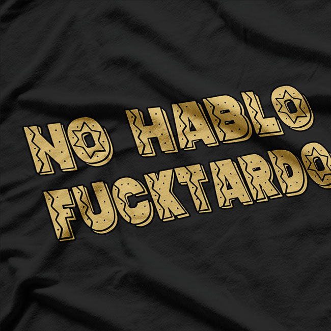 Sorry No Hablo F Quote Saying Spanish Adult Humor T-Shirt