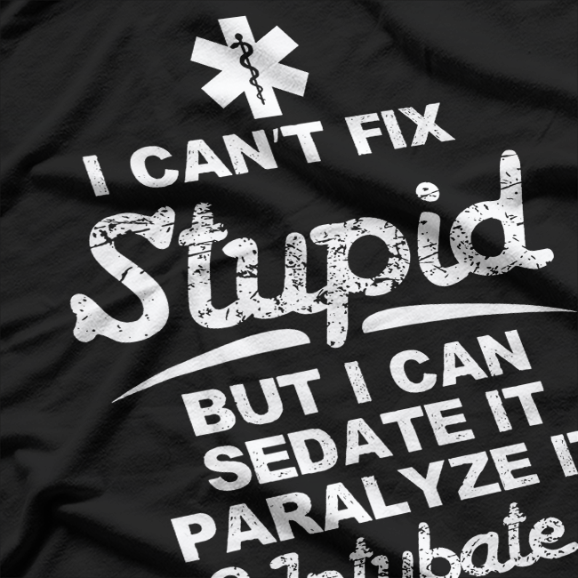 Paramedic EMT Gift Can Sedate And Paralyze Stupid Funny EMS T-Shirt