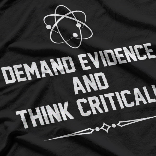 Demand Evidence: Think Critically and Seek the Truth T-Shirt