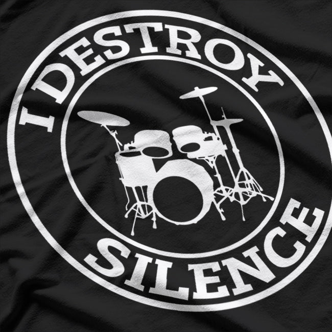 I Destroy Silence Drums T Shirt Drum Set Drummer T-Shirt