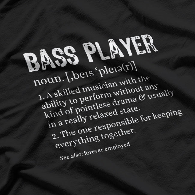 Bass Player Definition Bassist Gift For Musicians T-Shirt