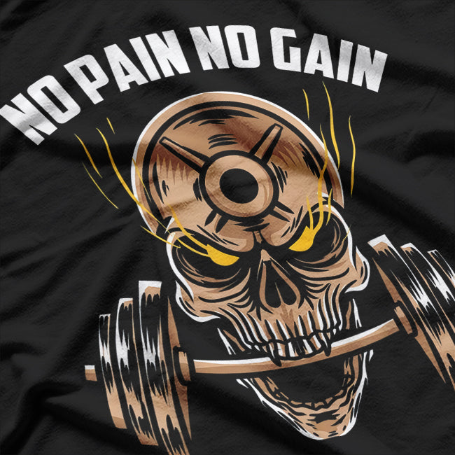 No Pain No Gain Exercise Workout Motto Gym Rat Gym Addict T-Shirt