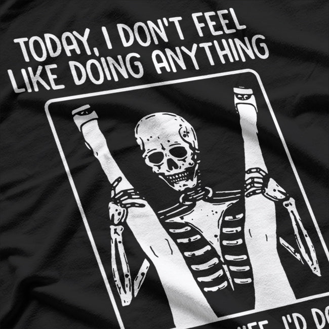 Today I Don’t Feel Like Doing Anything… Except Wife - Funny Adult Humor