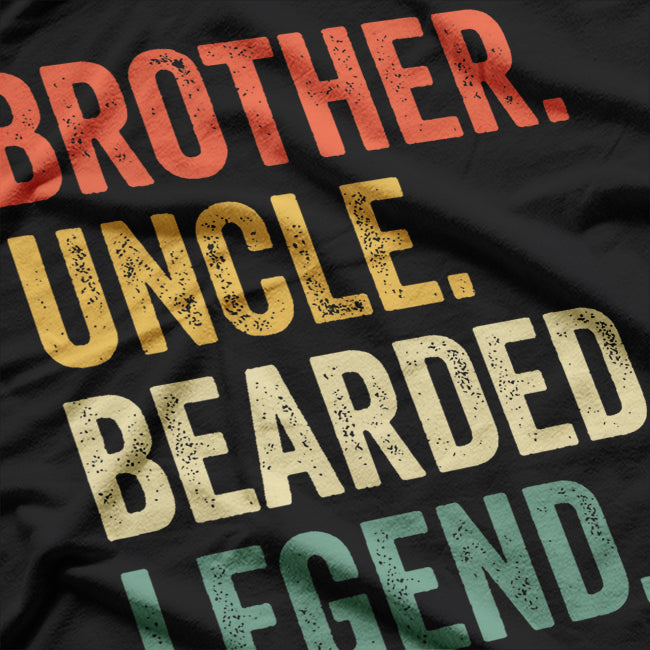 Bearded Brother, Uncle, Legend - Funny Beard T-Shirt