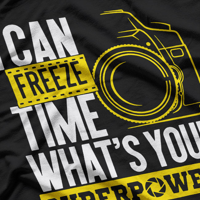 Funny I Can Freeze Time Superpower - Photographer Camera T-Shirt