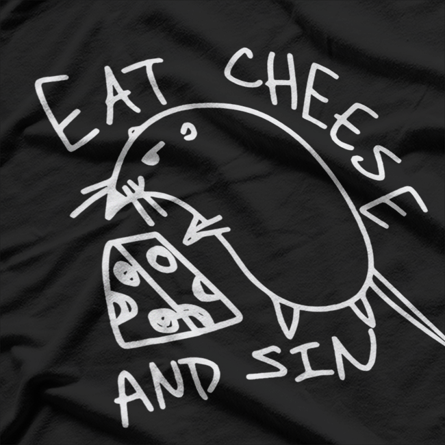 Eat Cheese And Sin Funny Meme Humor Food Lover T-Shirt