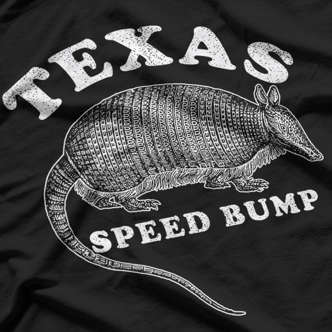 Texas Speed Bump 9 Banded Armadillo Funny Roadkill Humor T-Shirt