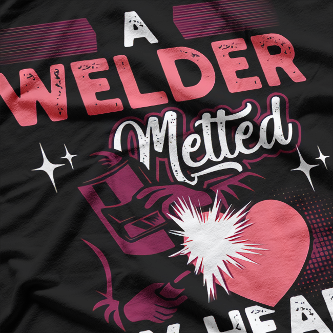 Welder Melted My Heart T-Shirt