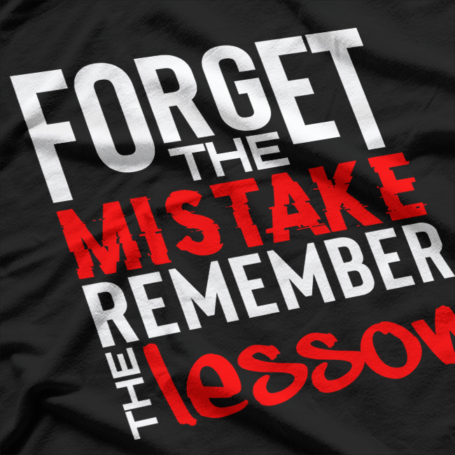 Forget the Mistake, Remember the Lesson Positive Quote T-Shirt