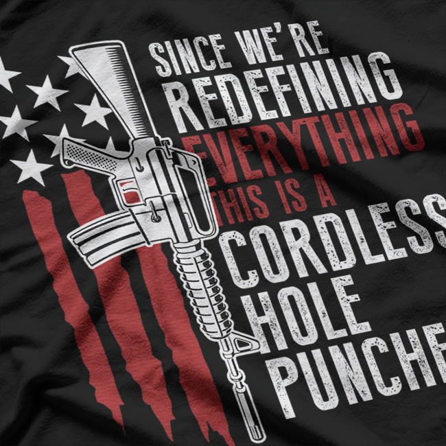 We’re Redefining Everything – This Is a Cordless Hole Puncher Funny T-Shirt