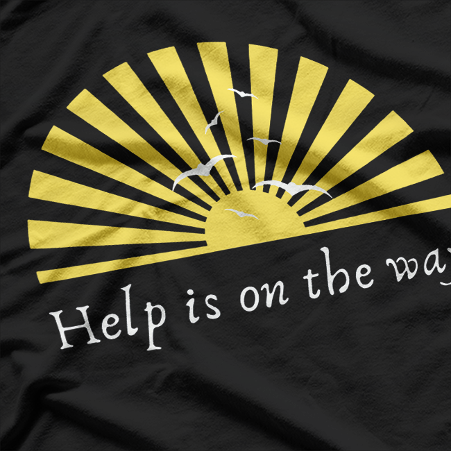 Sunrise: Help Is on the Way T-Shirt