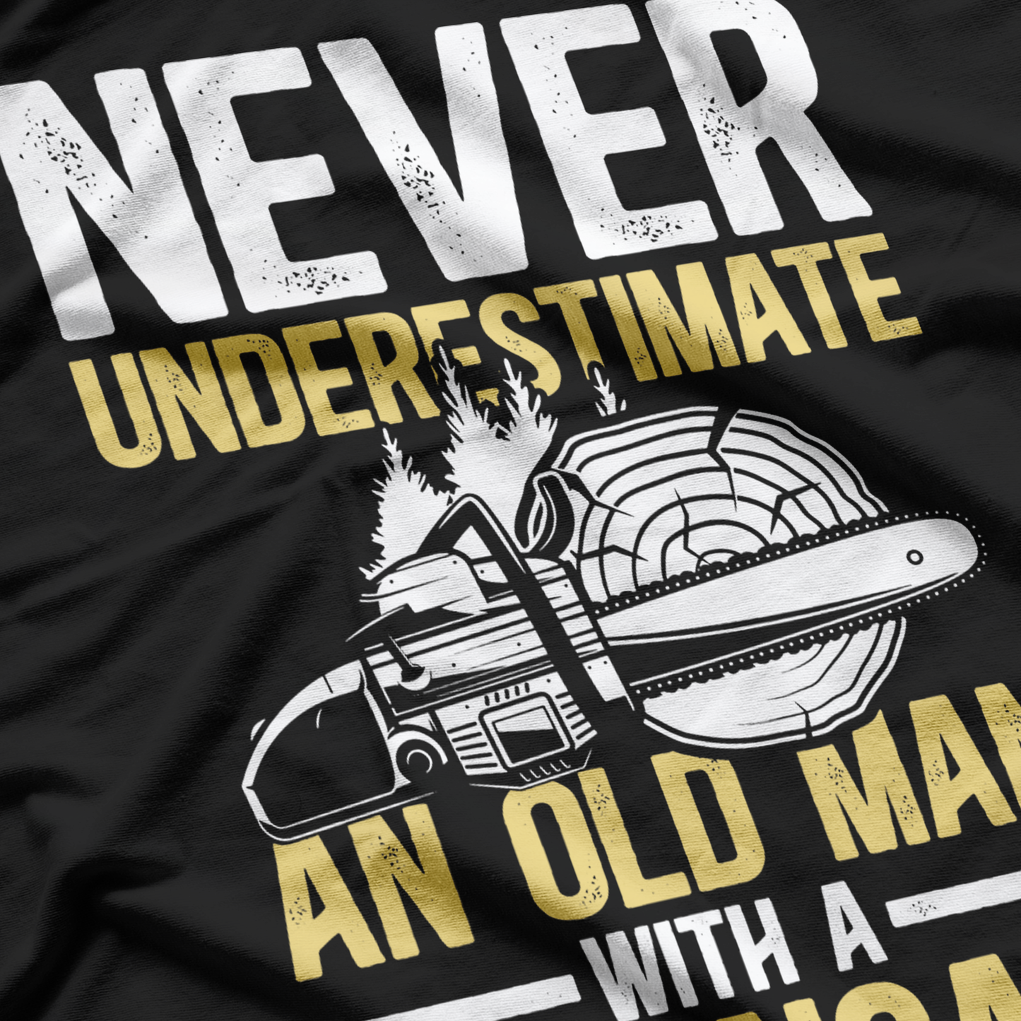 Never Underestimate An Old Man With a Chainsaw T-Shirt