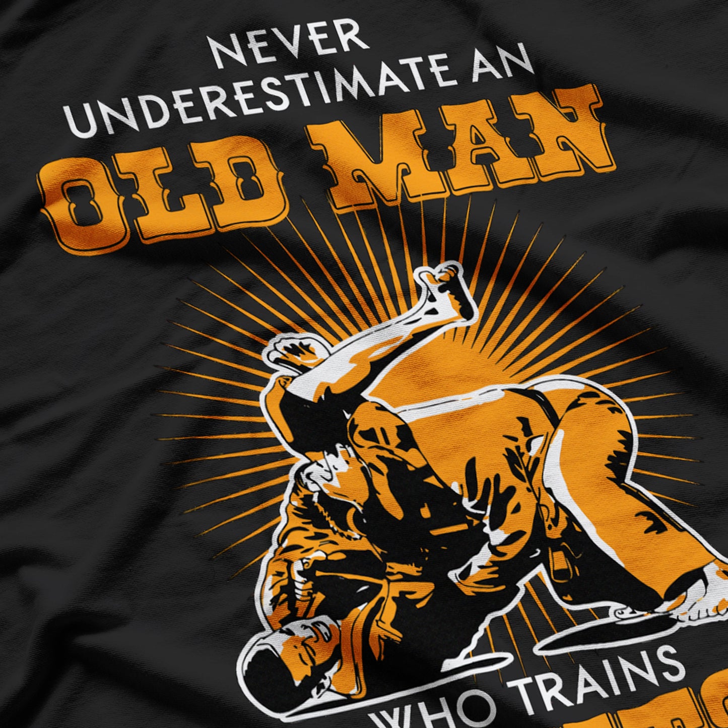 Never Underestimate An Old Man Who Trains Jiu-Jitsu T-Shirt