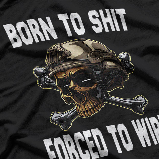 Born to Shit, Forced to Wipe: The Harsh Reality T-Shirt