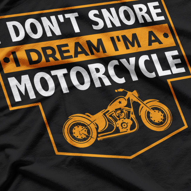 I Dream I’m a Motorcycle Snoring Biker T-Shirt