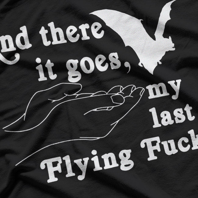 And There Goes My Last Flying F – Funny Sarcastic Humor Meme T-Shirt