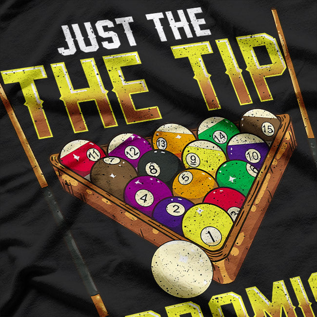Funny Just the Tip I Promise Pool Cue Billiards Humor T-Shirt