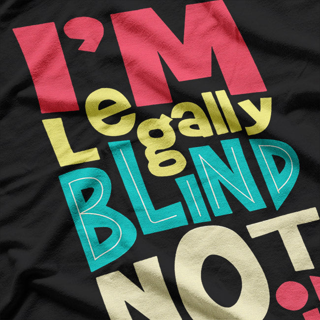 I’m Legally Blind, Not Stupid – Bold Disability Humor Love T-Shirt