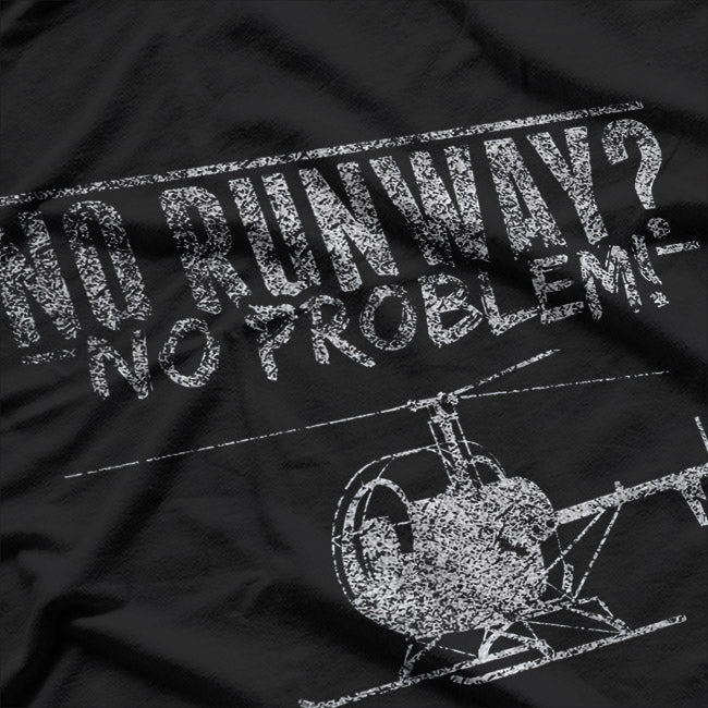 Helicopter Mechanic: No Runway, No Problem T-Shirt