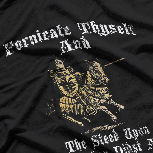 Fornicate Thyself And The Steed Upon Which Thou Didst Arrive T-Shirt