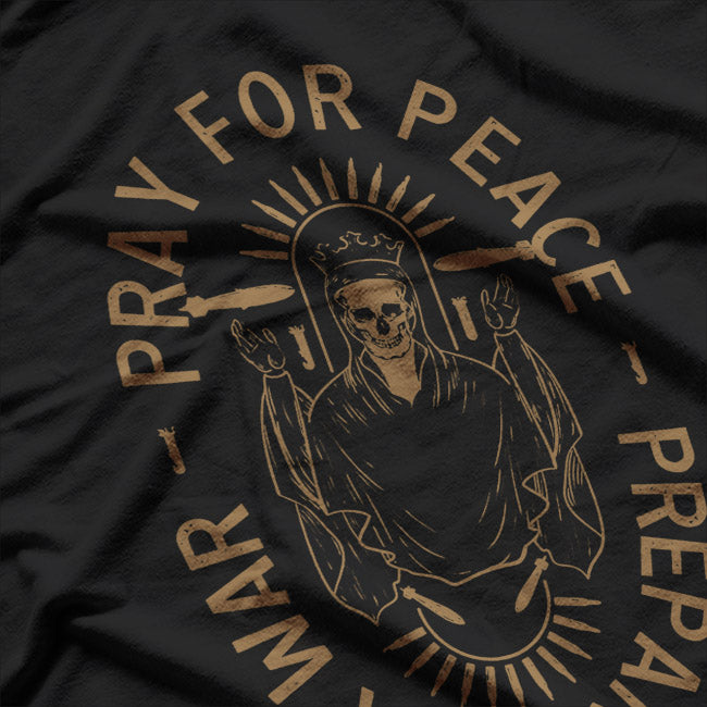 Pray for Peace, Prepare for War – Warrior Mindset Strength Love T-Shirt