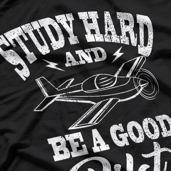 Study Hard, Be a Good Pilot: Aviation Training T-Shirt