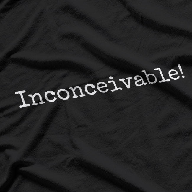 Inconceivable! – Pure Comedy Tee T-Shirt