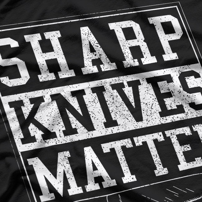 Sharp Knives Matter T-Shirt