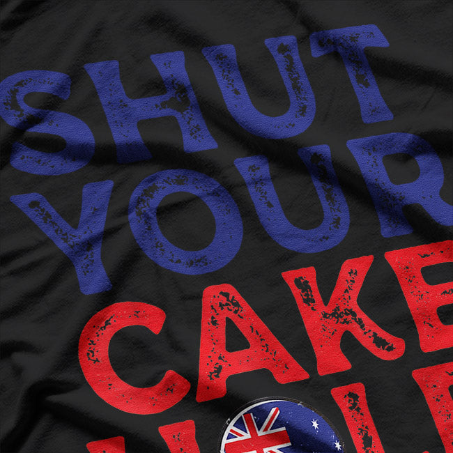 Shut Your Cakehole Aussie Slang Funny Australian Humor T-Shirt