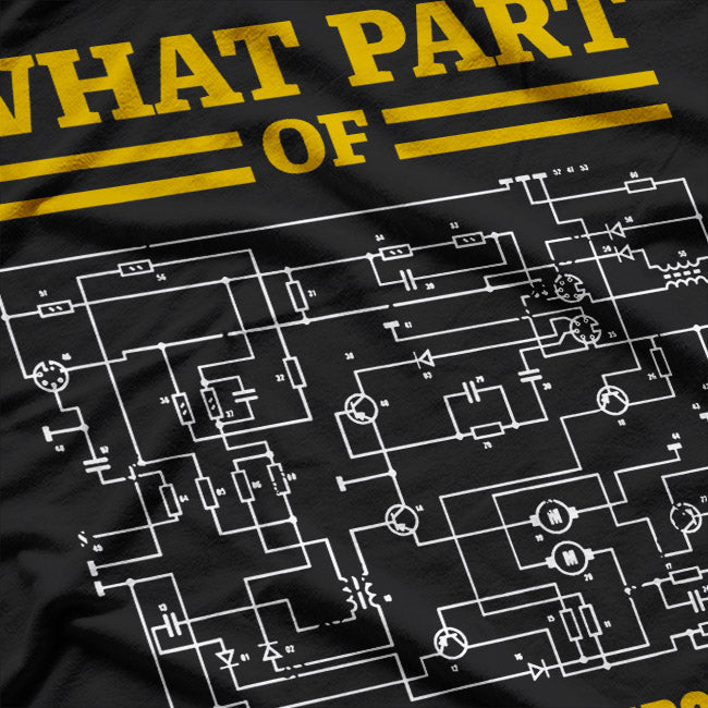 What Part of Don't You Understand, Funny Electrician T-Shirt