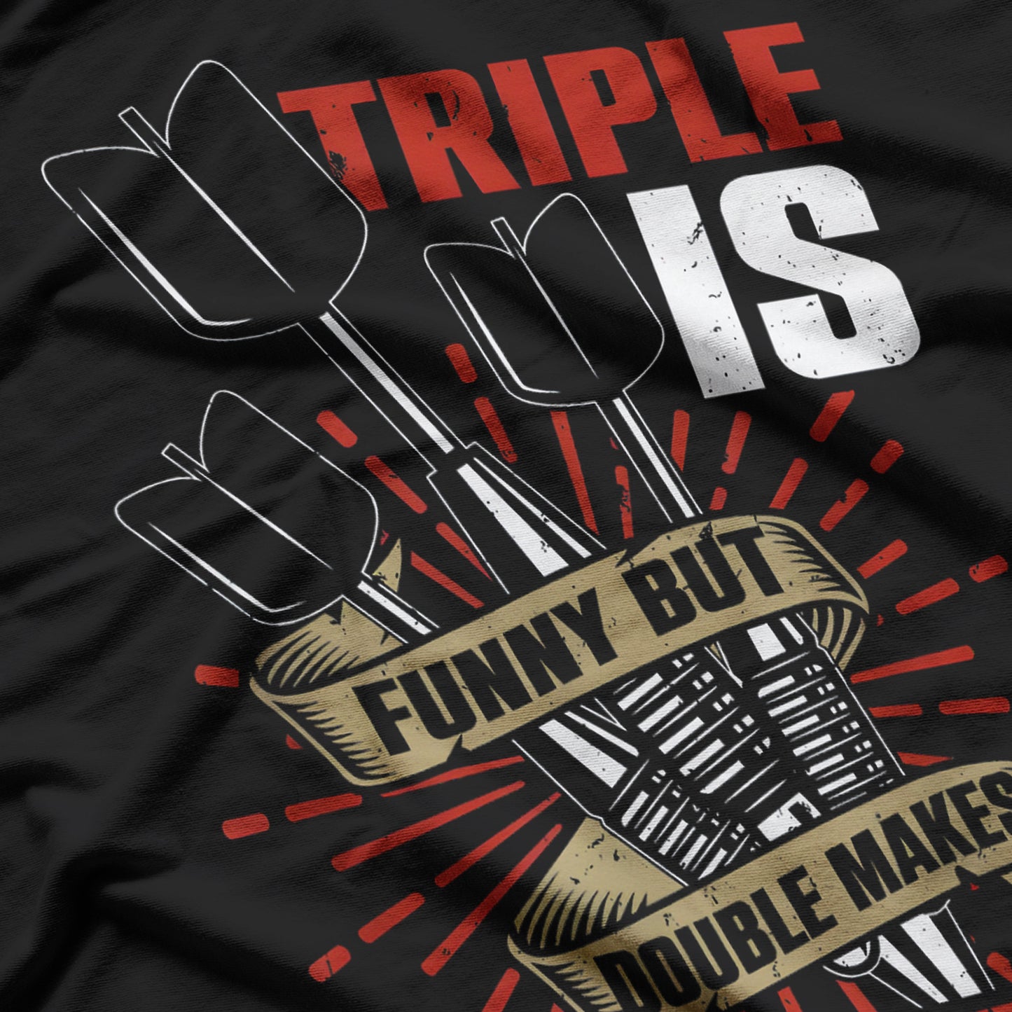 Triple Is Funny Double Makes The Money Darts Player Dart T-Shirt