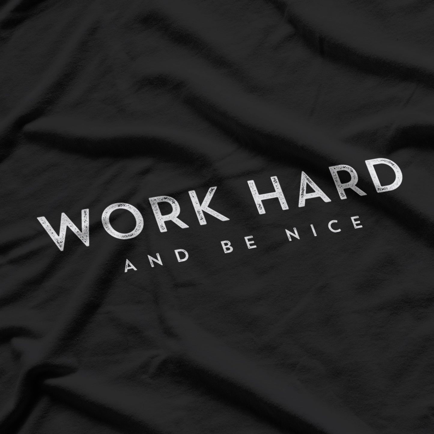 Work Hard And Be Nice Positive Motivational T-Shirt