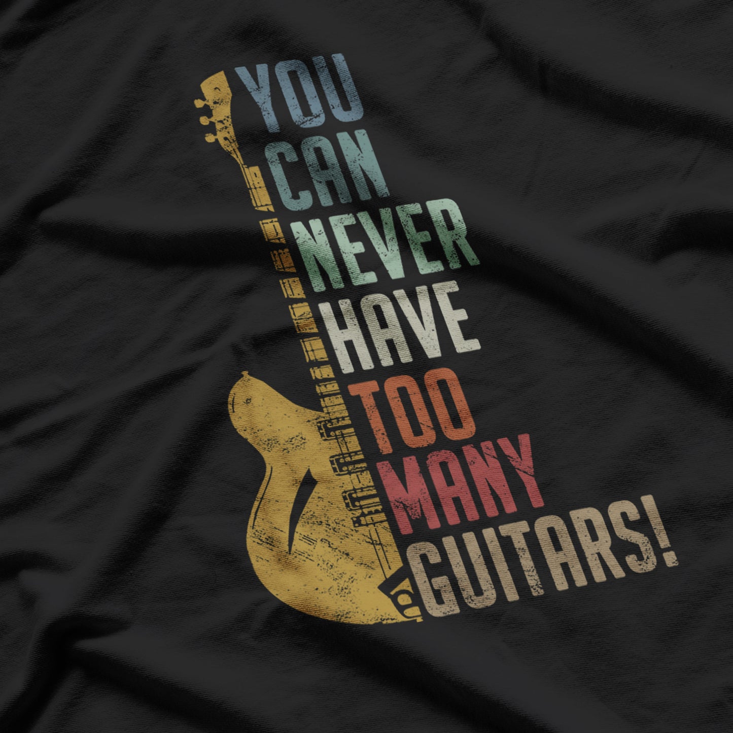 Guitar Lovers You Can Never Have Too Many Guitars T-Shirt