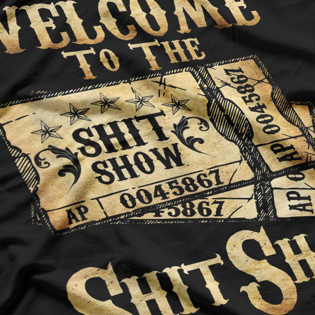 Welcome to the Sh*tshow - Funny Drinking Party T-Shirt