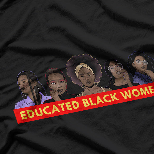 Educated Black Women - Empowerment, Strength, and Knowledge T-Shirt