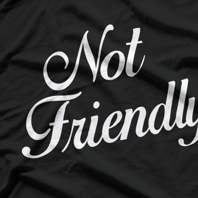 Warning: Not Friendly T-Shirt