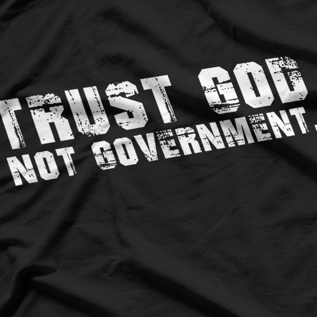 Trust God, Not Government T-Shirt