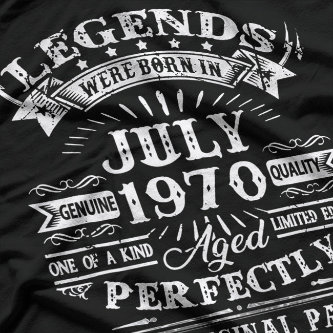 Born in July 1970: A Legend Was Made T-Shirt